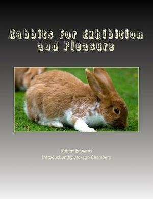 Rabbits For Exhibition and Pleasure by Robert Edwards