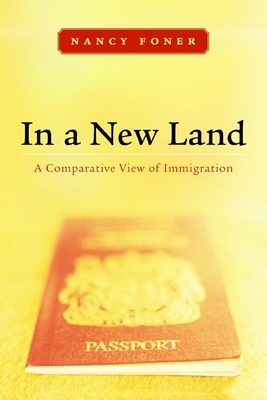 In a New Land: A Comparative View of Immigration by Nancy Foner