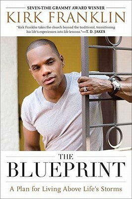 The Blueprint: A Plan for Living Above Life's Storms by Kirk Franklin