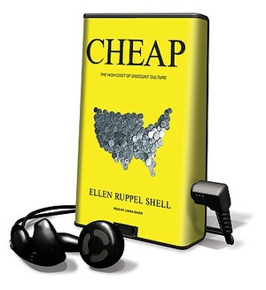 Cheap: The High Cost of Discount Culture by Ellen Ruppel Shell