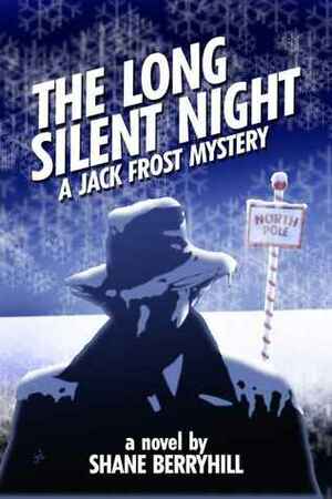 The Long Silent Night: A Jack Frost Mystery by Shane Berryhill