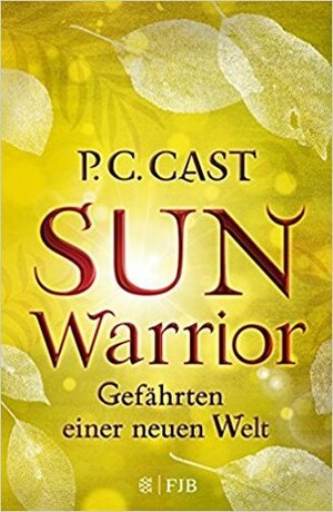 Sun Warrior: Gefährten einer neuen Welt by P.C. Cast