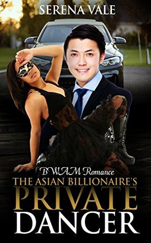 The Asian Billionaire's Private Dancer by Serena Vale