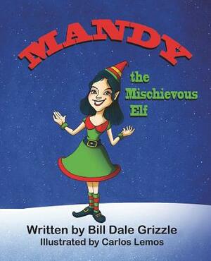 Mandy the Mischievous Elf by Bill Dale Grizzle