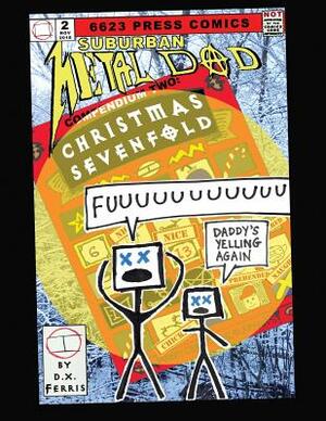 Suburban Metal Dad, Compendium Two: Christmas Sevenfold by D. X. Ferris