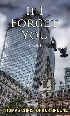 If I Forget You by Thomas Christopher Greene