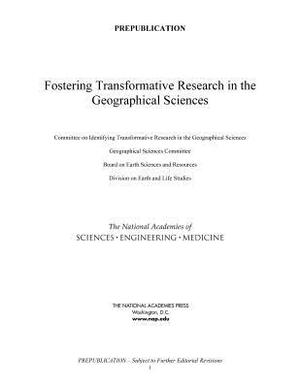 Fostering Transformative Research in the Geographical Sciences by Division on Earth and Life Studies, Board on Earth Sciences and Resources, National Academies of Sciences Engineeri