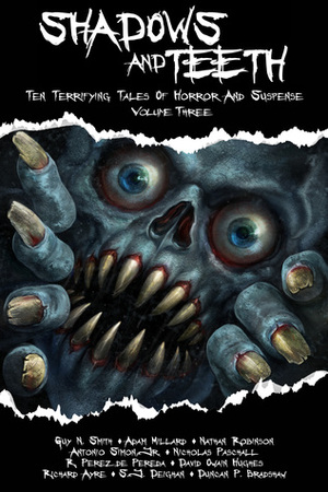 Shadows And Teeth, Volume 3 by David Owain Hughes, Duncan P. Bradshaw, Ramiro Perez de Pereda, Guy N. Smith, Antonio Simon Jr., Adam Millard, Nicholas Paschall, Nathan Robinson, S.J. Deighan, Richard Ayre