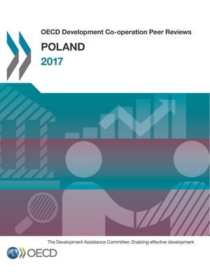 OECD Development Co-Operation Peer Reviews: Poland 2017 by Oecd