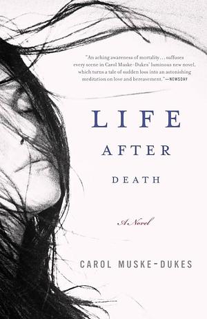 Life After Death: A Novel by Carol Muske-Dukes, Carol Muske-Dukes