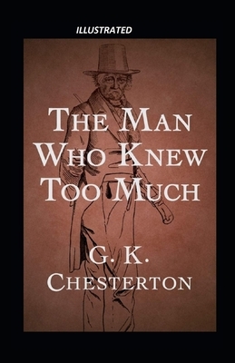 The Man Who Knew Too Much Illustrated by G.K. Chesterton