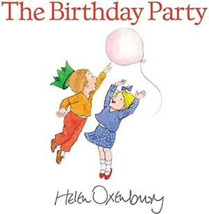 The Birthday Party by Helen Oxenbury