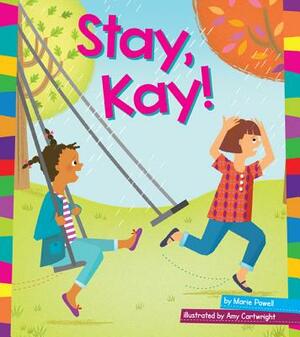 Stay, Kay! by Marie Powell