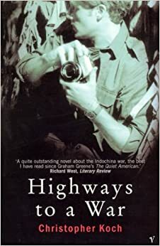 Highways to a War by Christopher J. Koch, Christopher Kock