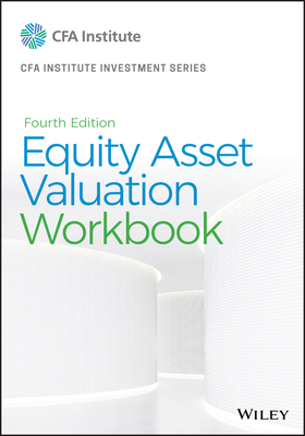 Equity Asset Valuation Workbook by Jerald E. Pinto