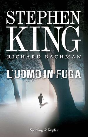 L'uomo in fuga by Richard Bachman