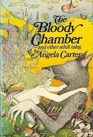 The Bloody Chamber and Other Stories by Angela Carter