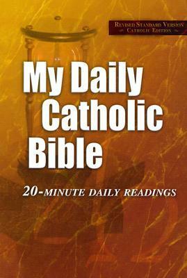 My Daily Catholic Bible: Revised Standard Version Catholic Edition 20-Minute Daily Readings by Paul Thigpen