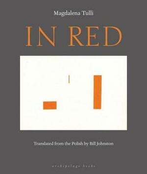 In Red by Bill Johnston, Magdalena Tulli