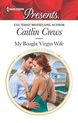 My Bought Virgin Wife by Caitlin Crews