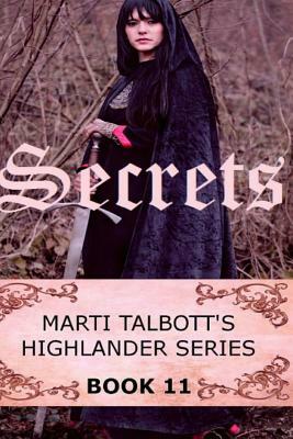 Secrets, Book 11, (Marti Talbott's Highlander Series) by Marti Talbott