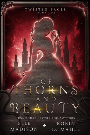Of Thorns and Beauty by Elle Madison, Robin D. Mahle