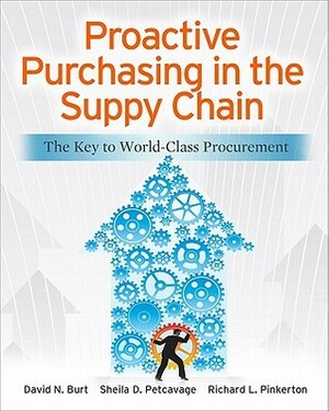 Proactive Purchasing in the Supply Chain: The Key to World-Class Procurement by David N. Burt, Sheila Petcavage, Richard Pinkerton