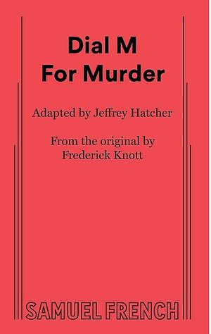 Dial M For Murder by Jeffrey Hatcher