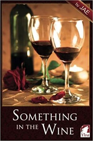 Something in the Wine by Jae