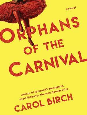 Orphans of the Carnival by Carol Birch