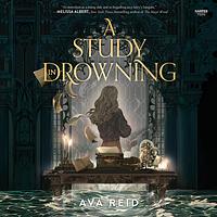 A Study in Drowning by Ava Reid