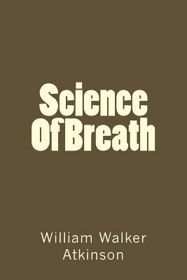 Science Of Breath by William Walker Atkinson