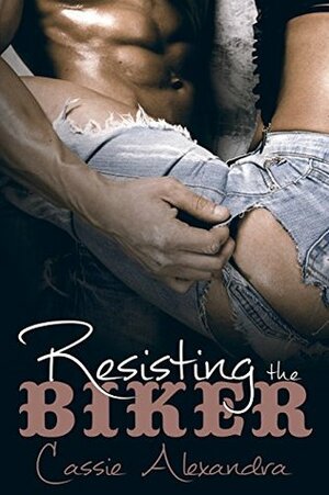 Resisting The Biker by Cassie Alexandra, Kristen Middleton