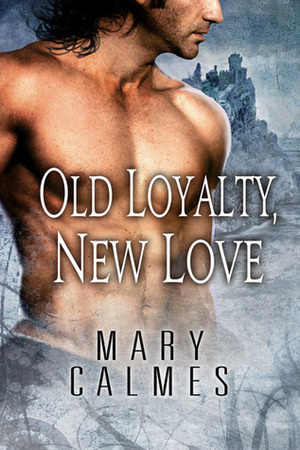 Old Loyalty, New Love by Mary Calmes