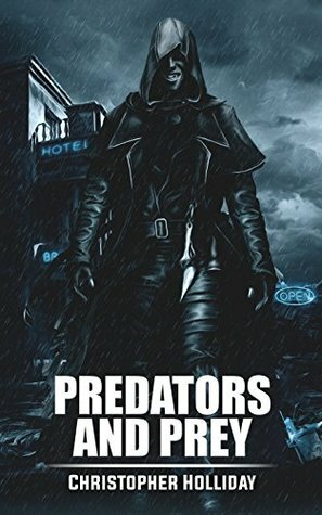 Predators and Prey: A Short Story by Christopher Holliday