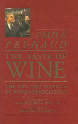 The Taste of Wine: The Art and Science of Wine Appreciation by Michael Schuster, Emile Peynaud