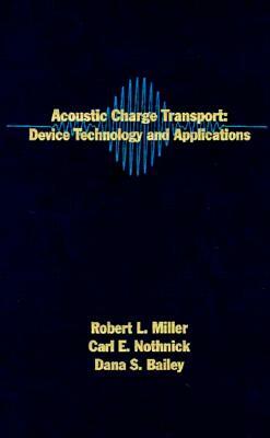 Acoustic Charge Transport: Device Technology and Applications by Robert L. Miller