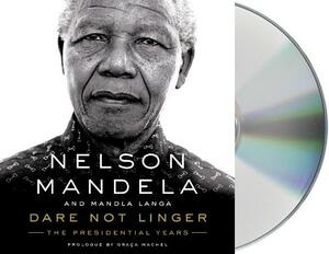 Dare Not Linger: The Presidential Years by Mandla Langa, Nelson Mandela