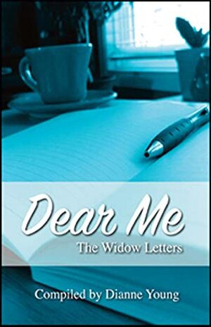 Dear Me: The Widow Letters by Dianne Young