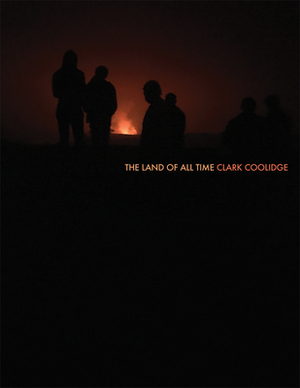 The Land of All Time by Clark Coolidge