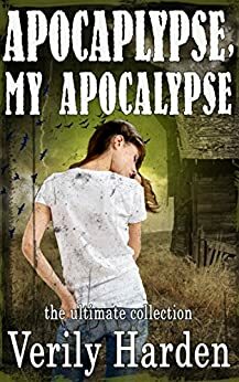 Apocalypse, My Apocalypse: post apocalyptic romantic thriller by Verily Harden