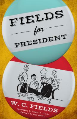 Fields for President by W. C. Fields