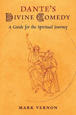 Dante's Divine Comedy: A Guide for the Spiritual Journey by Mark Vernon