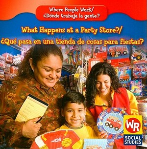 What Happens at a Party Store?/Que Pasa En Una Tienda de Cosas Para Fiestas? by Amy Hutchings