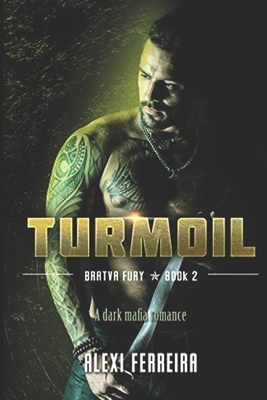 Turmoil: Bratva Fury (book 2) by Alexi Ferreira
