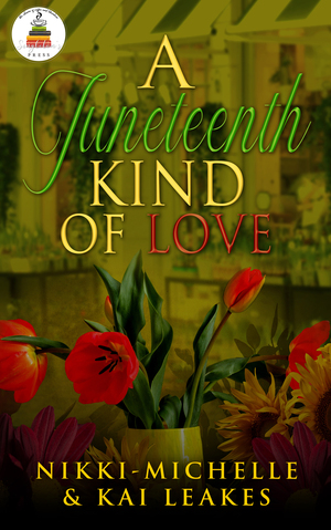 A Juneteenth Kind of Love (A Sojourner Falls Tale Book 3) by Nikki-Michelle, Kai Leakes