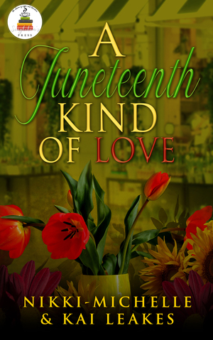 A Juneteenth Kind of Love (A Sojourner Falls Tale Book 3) by Kai Leakes, Nikki-Michelle