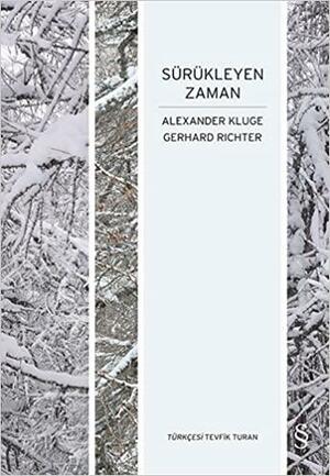 Sürükleyen Zaman by Gerhard Richter, Alexander Kluge