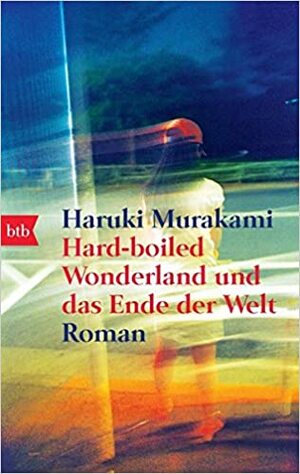 Hard-boiled Wonderland und das Ende der Welt by Haruki Murakami
