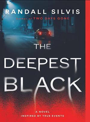 The Deepest Black by Randall Silvis
